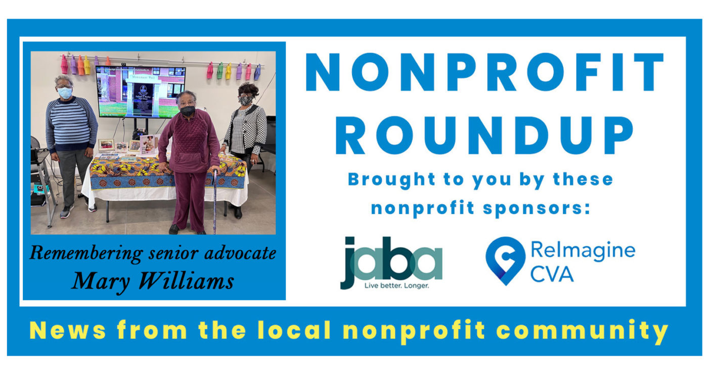 A blue and white box with the words, Nonprofit Roundup brought to you by these nonprofit sponsors JABA and ReImagnineCVA. A smaller blue box with a photo of 3 women including Mary Williams with the words, "Remembering senior advocate Mary Williams.